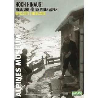 01 Plakat-Hoch-Hinaus-AlpinesMuseumDAV2017